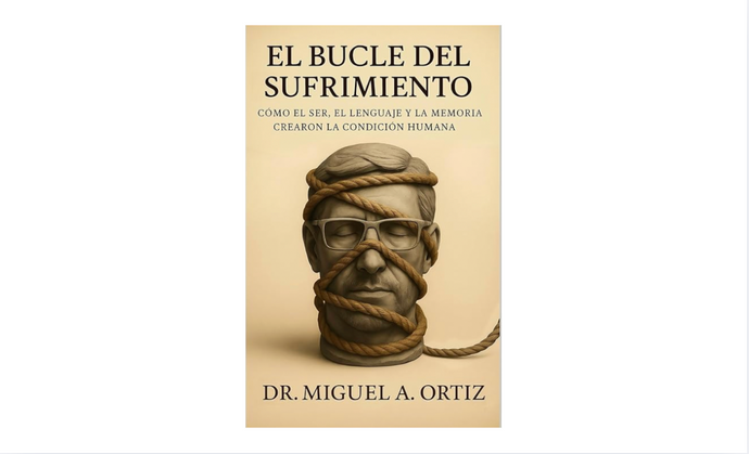 El Bucle del Sufrimiento: Cómo el Ser, el Lenguaje y la Memoria Crearon la Condición Humana (Spanish Edition)
